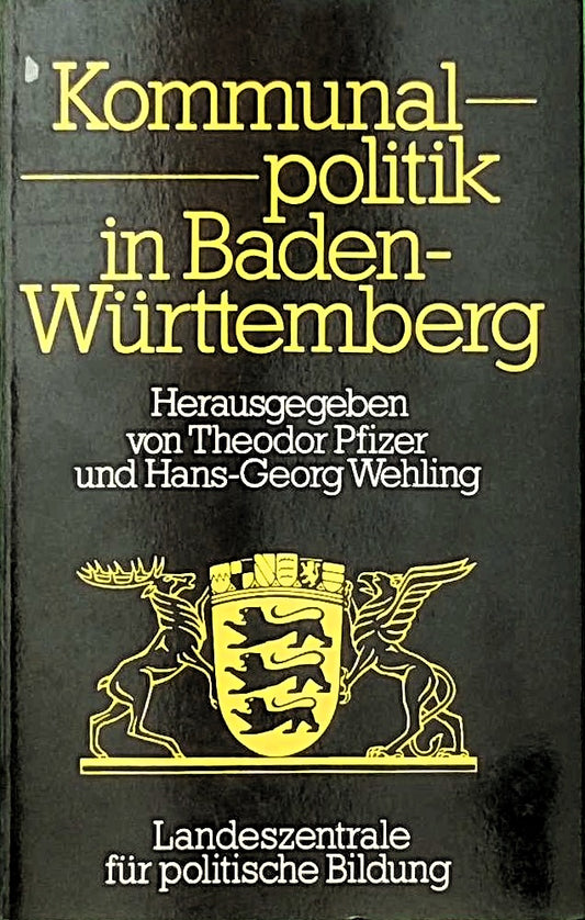 Kommunalpolitik in Baden-Württemberg - Band 11 - Schriften zur politischen Landeskunde Baden-Württembergs