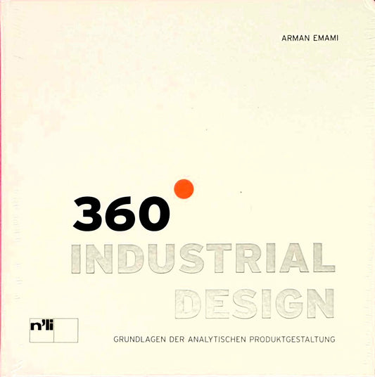 360° Industrial Design: Grundlagen der analytischen Produktgestaltung