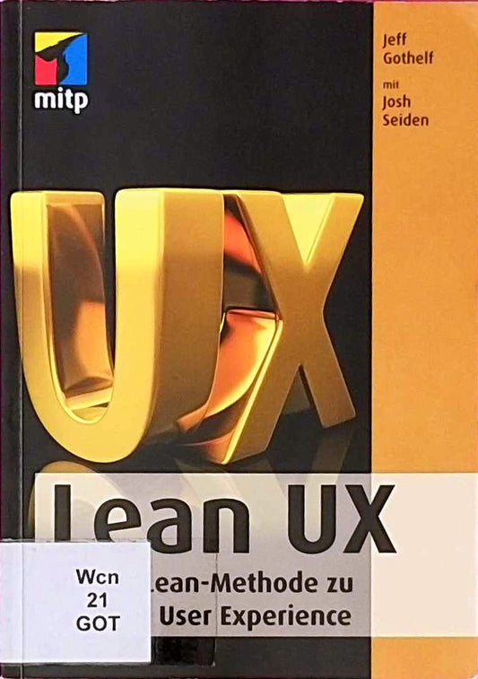 Lean UX: Mit der Lean-Methode zu besserer User Experience (mitp Professional)