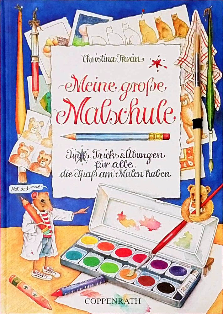 Mein grosse Malschule: Tipps  Tricks und Übungen für alle  die Lust am Malen haben