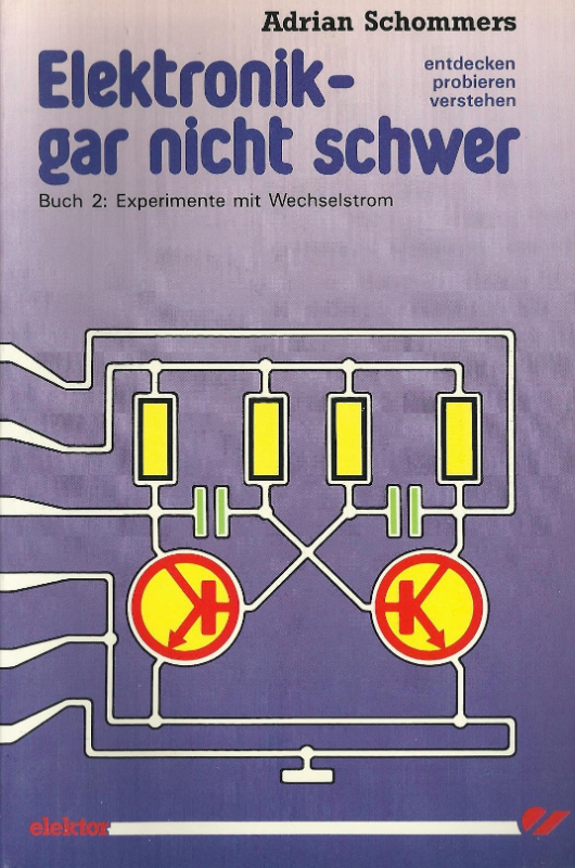 Elektronik gar nicht schwer  Bd.2  Experimente mit Wechselstrom