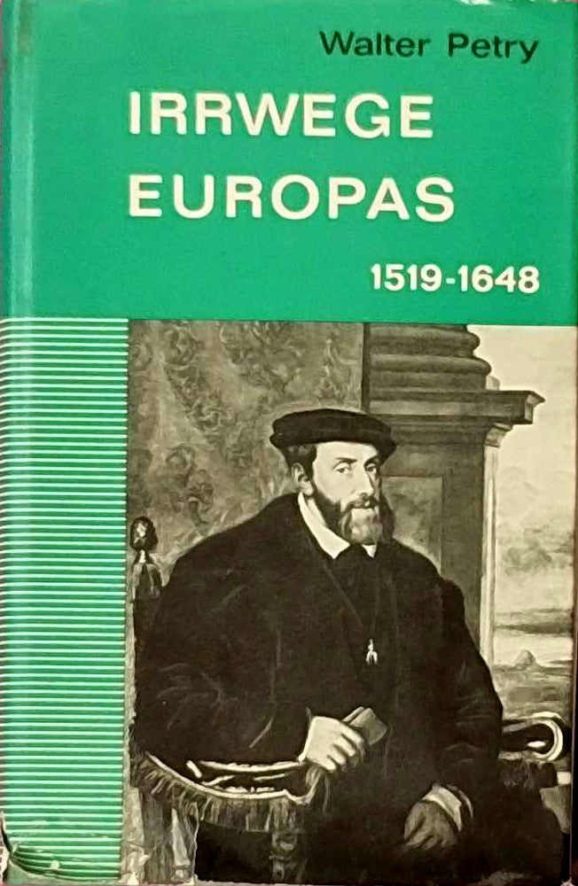 Irrwege Europas. 1519 bis 1648