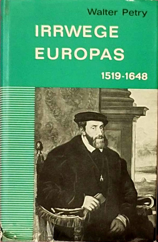 Irrwege Europas. 1519 bis 1648