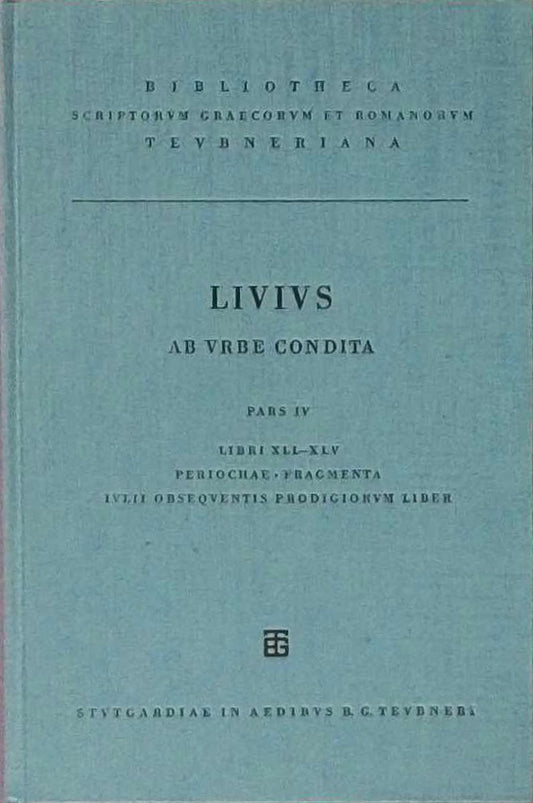Ab Urbe Condita  Libri Xli-xlv  Periochae  Fragmenta: Accedit Iulii Obsequentis Prodigiorum Liber