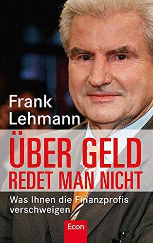 Über Geld redet man nicht: Was Ihnen die Finanzprofis verschweigen