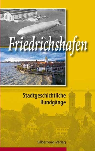 Friedrichshafen: Stadtgeschichtliche Rundgänge (Schriftenreihe des Stadtarchivs Friedrichshafen)