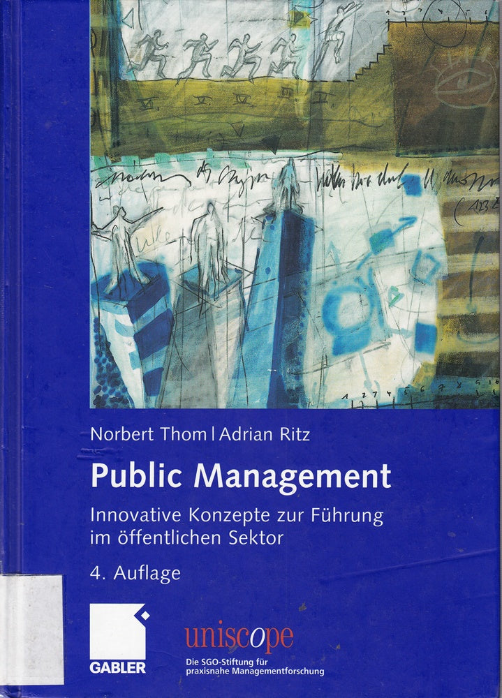 Public Management: Innovative Konzepte zur Führung im öffentlichen Sektor (uniscope. Die SGO-Stiftung für praxisnahe Managementforschung)