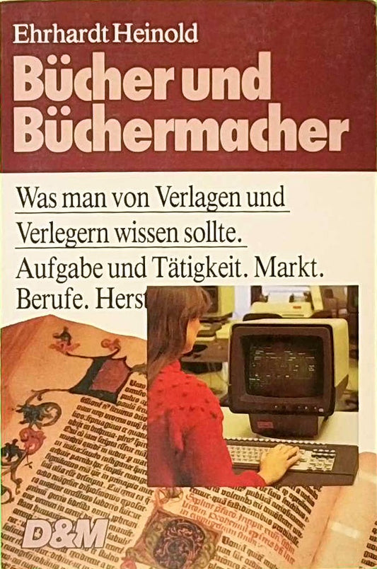 Bücher und Büchermacher. Was man von Verlagen und Verlegern wissen sollte