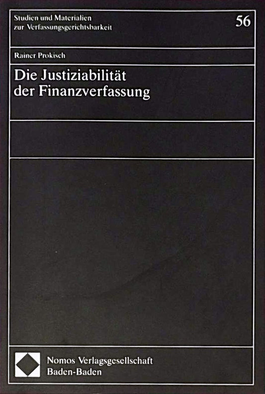 Die Justiziabilität der Finanzverfassung (Studien und Materialien zur Verfassungsgerichtsbarkeit)