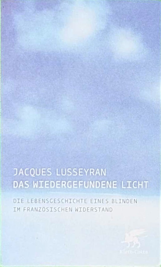 Das wiedergefundene Licht - Die Lebensgeschichte eines Blinden im französischen Widerstand