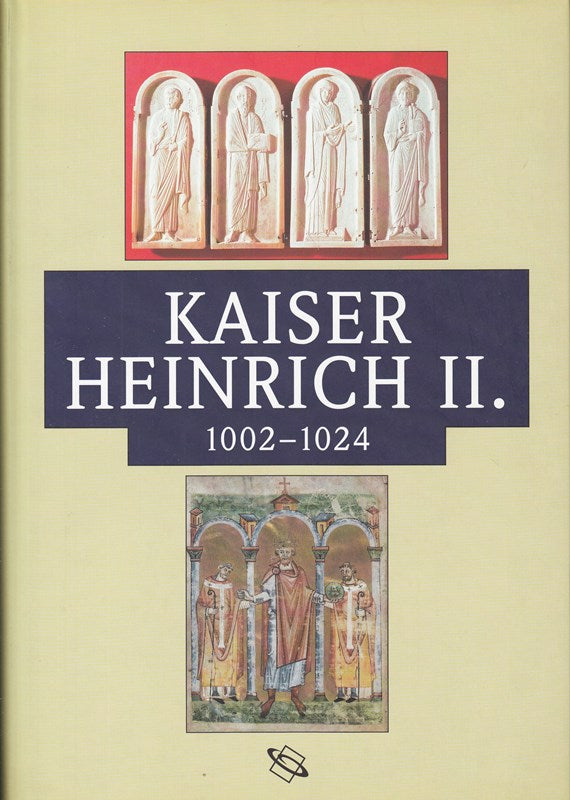 Kaiser Heinrich II. 1002 - 1024. Katalog zur Bayrischen Landesausstellung 2002.