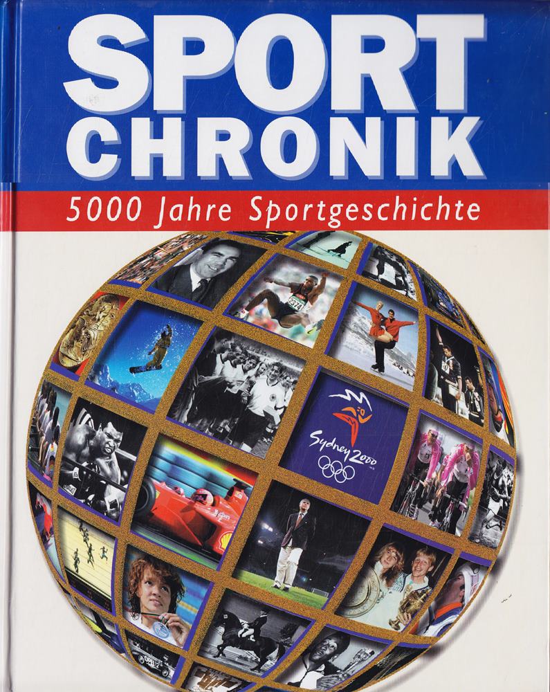 Sport Chronik. 5000 Jahre Sportgeschichte.