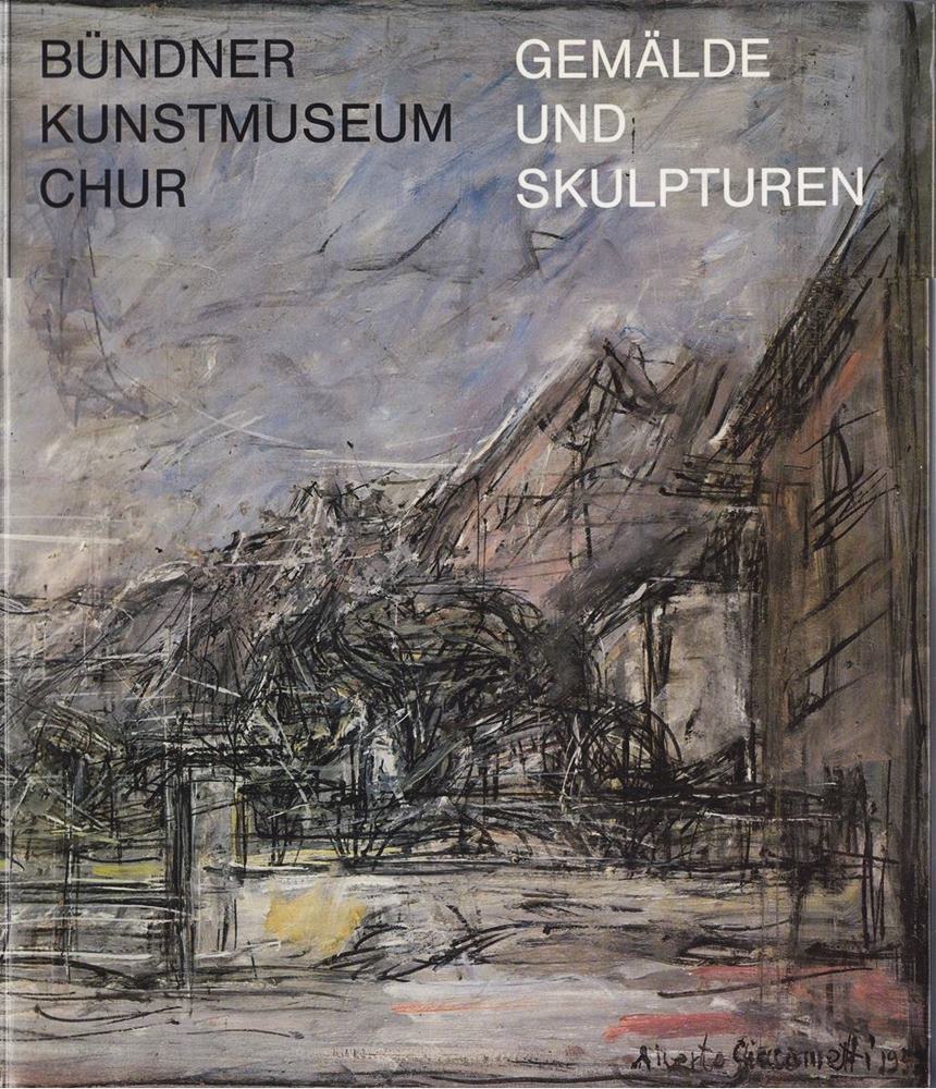 Bündner Kunstmuseum Chur. - Gemälde und Skulpturen.