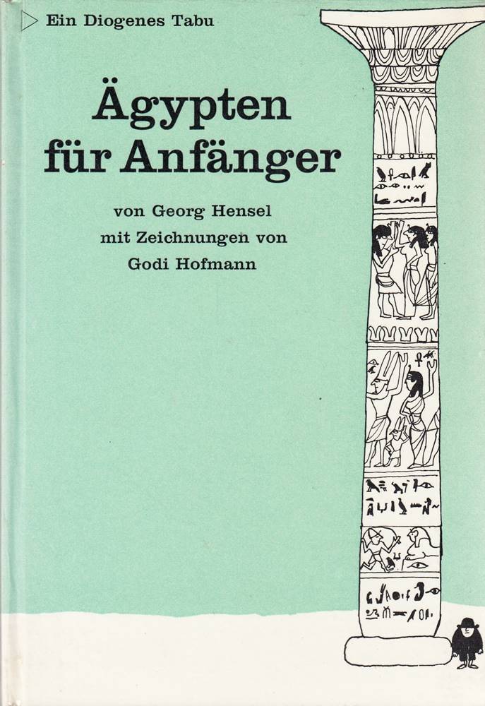 Ägypten für Anfänger : Aufzeichnungen aus d. Lande d. Pharaonen