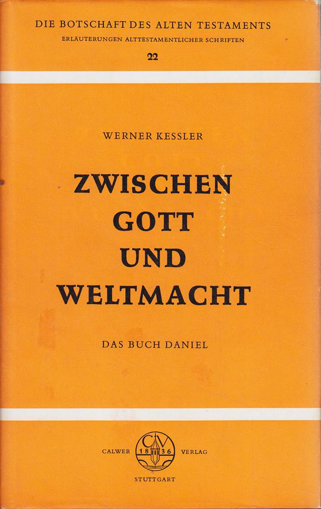 Zwischen Gott und Weltmacht. Der Prophet Daniel  Bd 22