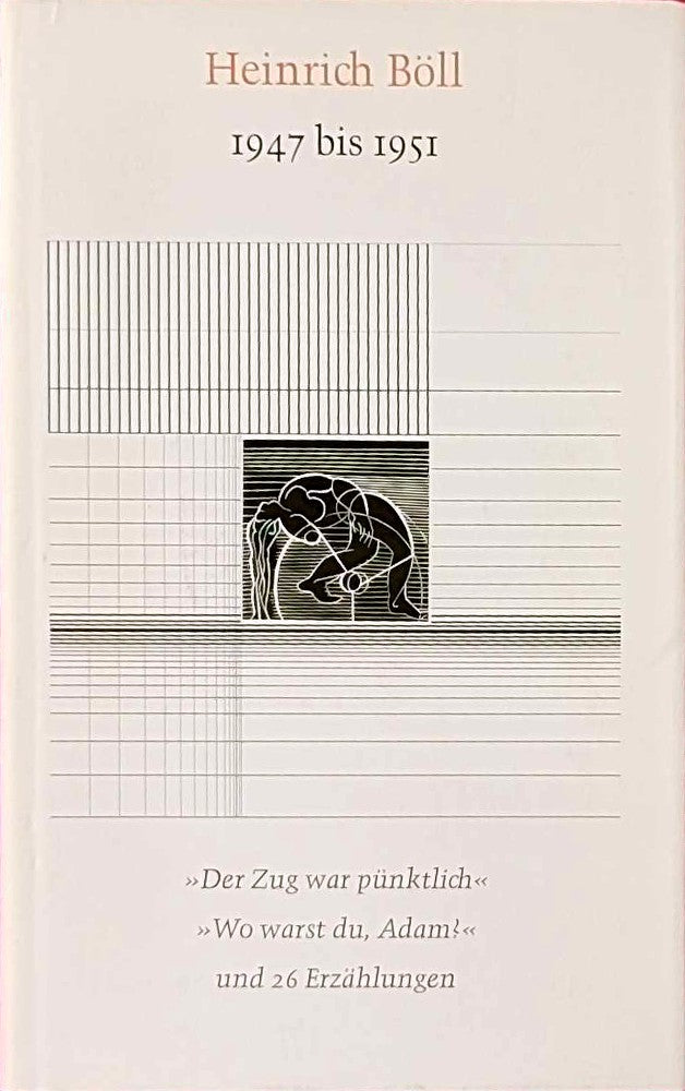 1947 bis 1951. Der Zug war pünktlich-Wo warst du  Adam? und 26 Erzählungen