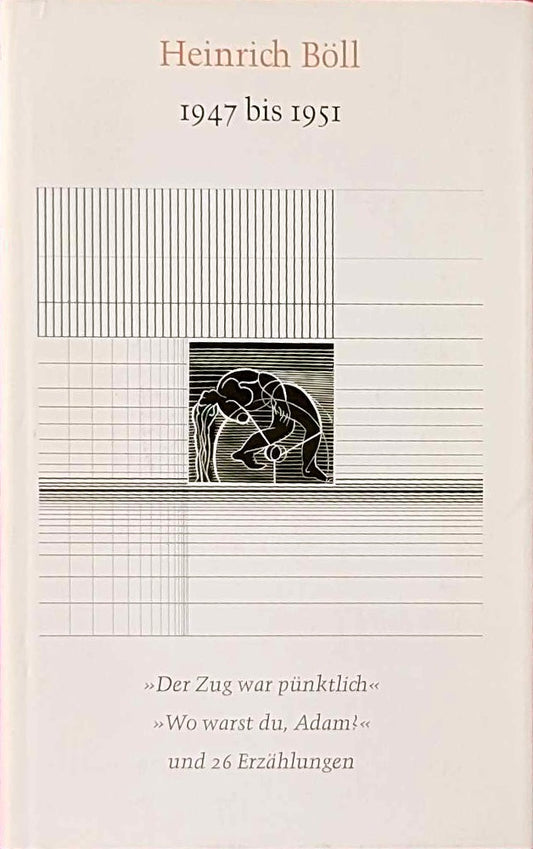 1947 bis 1951. Der Zug war pünktlich-Wo warst du  Adam? und 26 Erzählungen