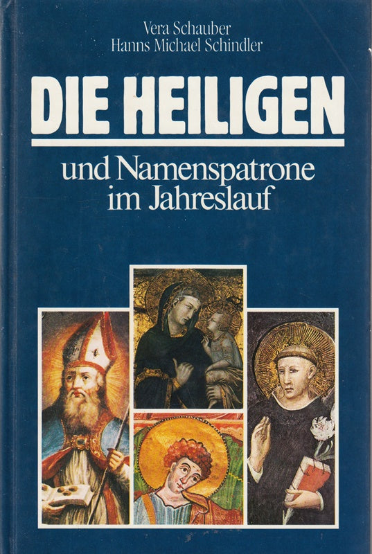 Die Heiligen. und Namenspatrone im Jahreslauf.