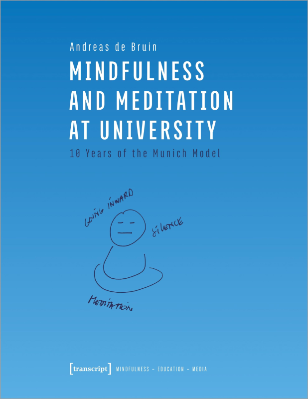 Mindfulness and Meditation at University: 10 Years of the Munich Model (Achtsamkeit - Bildung - Medien  Bd. 5)