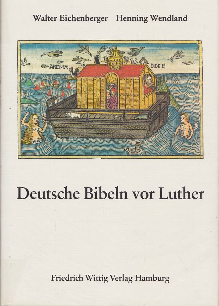 Deutsche Bibeln vor Luther. Die Buchkunst der achtzehn Bibeln von 1466 bis 1522
