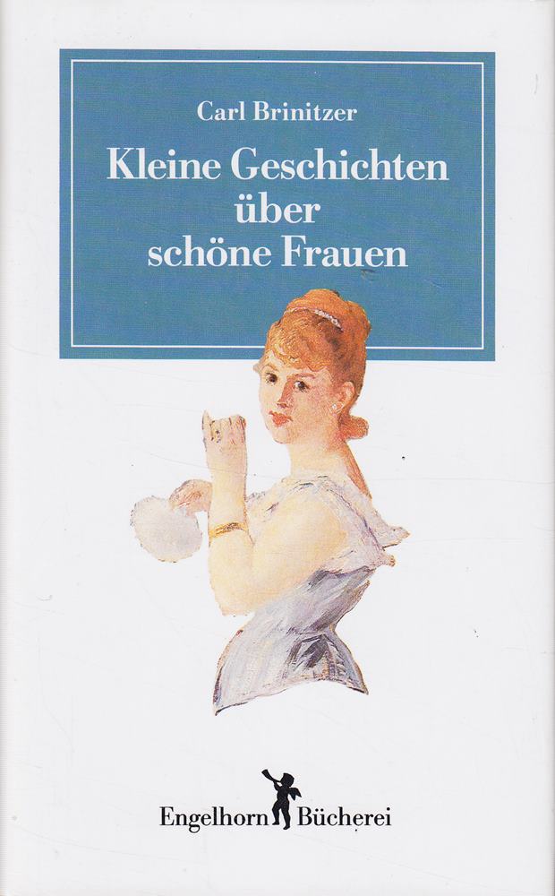Kleine Geschichten über schöne Frauen: (Engelhorn Bücherei)