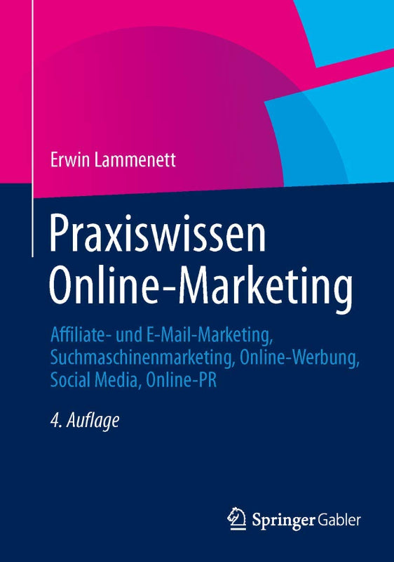 Praxiswissen Online-Marketing: Affiliate- und E-Mail-Marketing  Suchmaschinenmarketing  Online-Werbung  Social Media  Online-PR