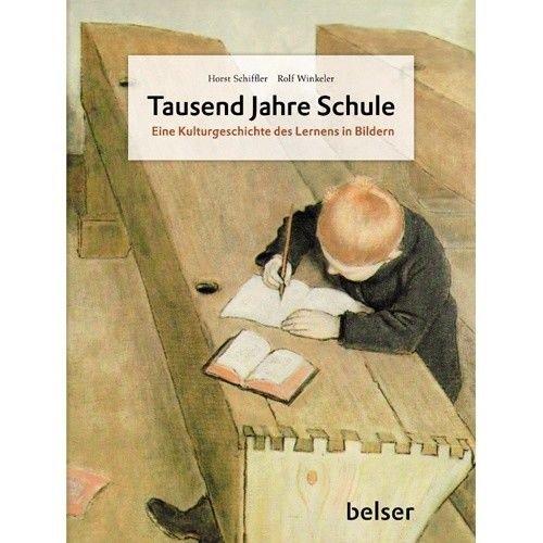 Tausend Jahre Schule - Eine Kulturgeschichte des Lernens in Bildern