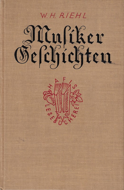 Musiker-Geschichten. W. H. Riehl. [Textrev.: Otto Görner]  Hafis-Lesebücherei   [56]
