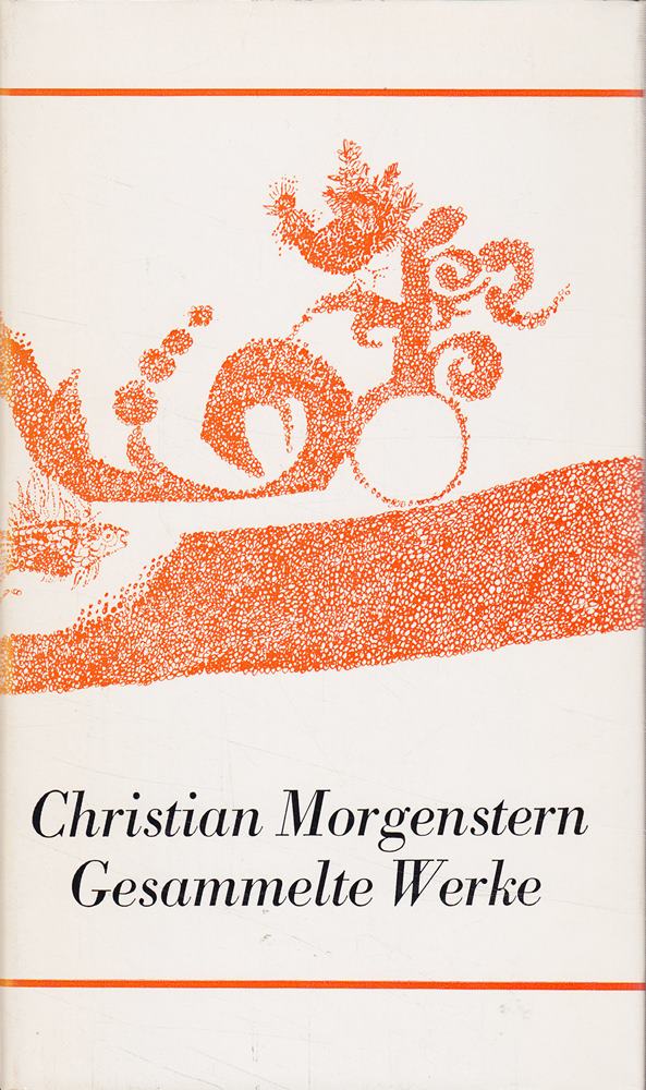 Gesammelte Werke in einem Band. Herausgegeben von Margareta Morgenstern.