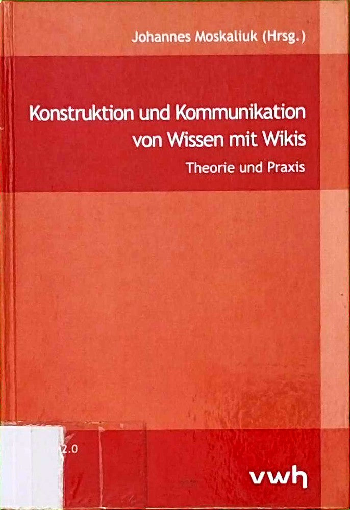 Konstruktion und Kommunikation von Wissen mit Wikis: Theorie und Praxis