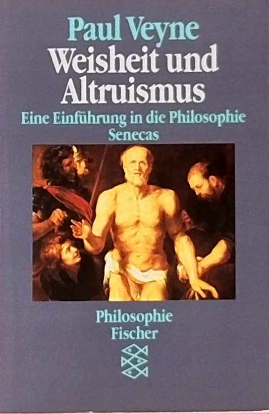 Weisheit und Altruismus. Eine Einführung in die Philosophie Senecas