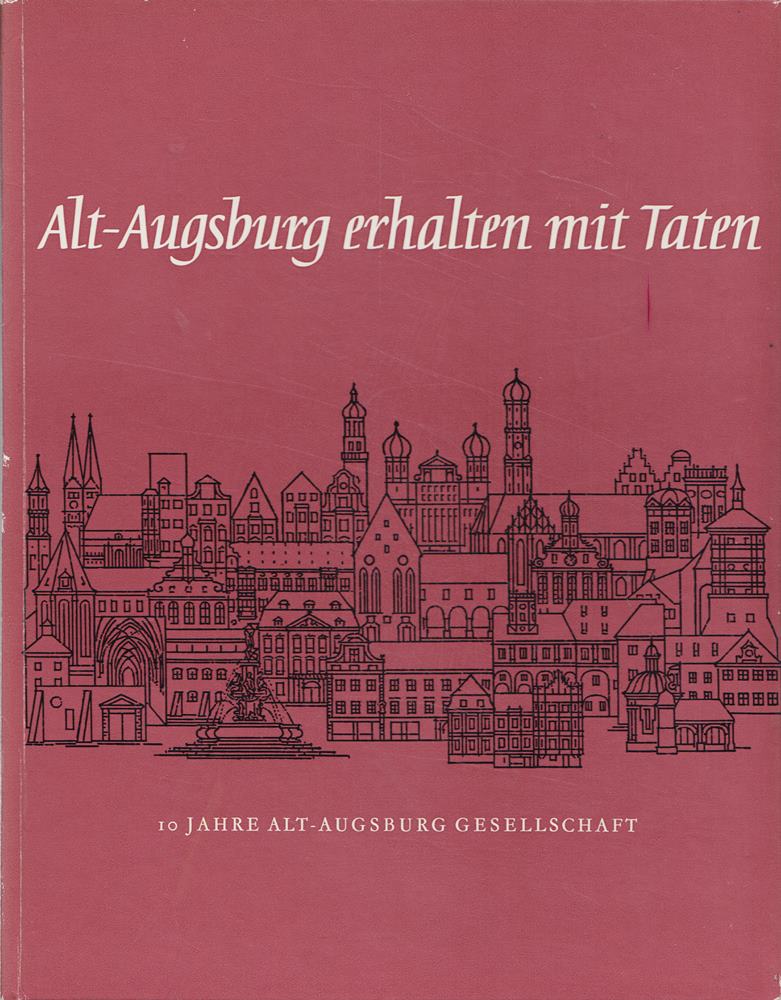 Alt-Augsburg erhalten mit Taten.