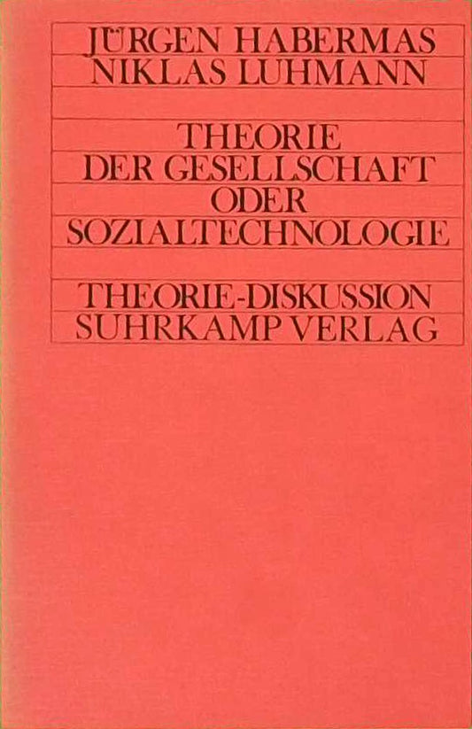 Theorie der Gesellschaft oder Sozialtechnologie - Was leistet die Systemforschung? (Theorie-Diskussion)