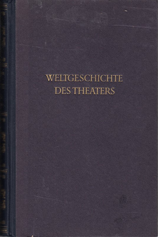 Weltgeschichte des Theaters  Band 1: Von den Ursprüngen bis zum Ausgang des Baro