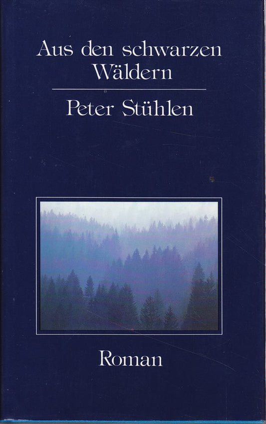 Aus den schwarzen Wäldern: Roman