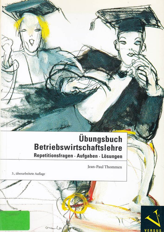 Betriebswirtschaftslehre / Übungsbuch Betriebswirtschaftslehre: Repetitionsfragen  Aufgaben  Lösungen