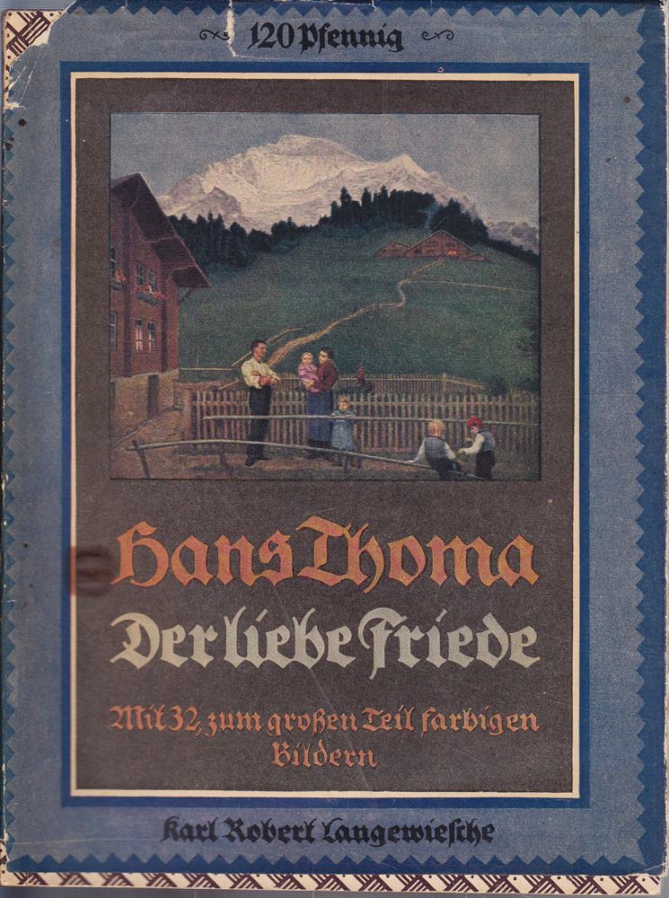 Der liebe Friede - mit teils farbigen Bildern des Malers und Lebenserinnerungen