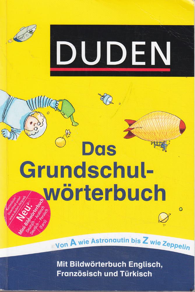 Duden ? Das Grundschulwörterbuch: Von A wie Astronautin bis Z wie Zeppelin. Mit einer Lehrerhandreichung sowie zusätzlichen Arbeitsblättern  ... (Duden - Grundschulwörterbücher)