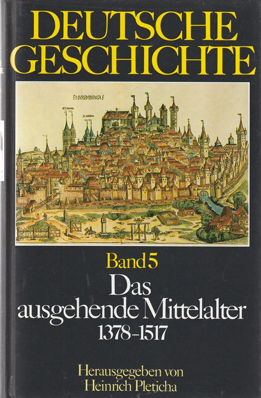 Deutsche Geschichte Bd. 5 - Das ausgehende Mittelalter 1378-1517