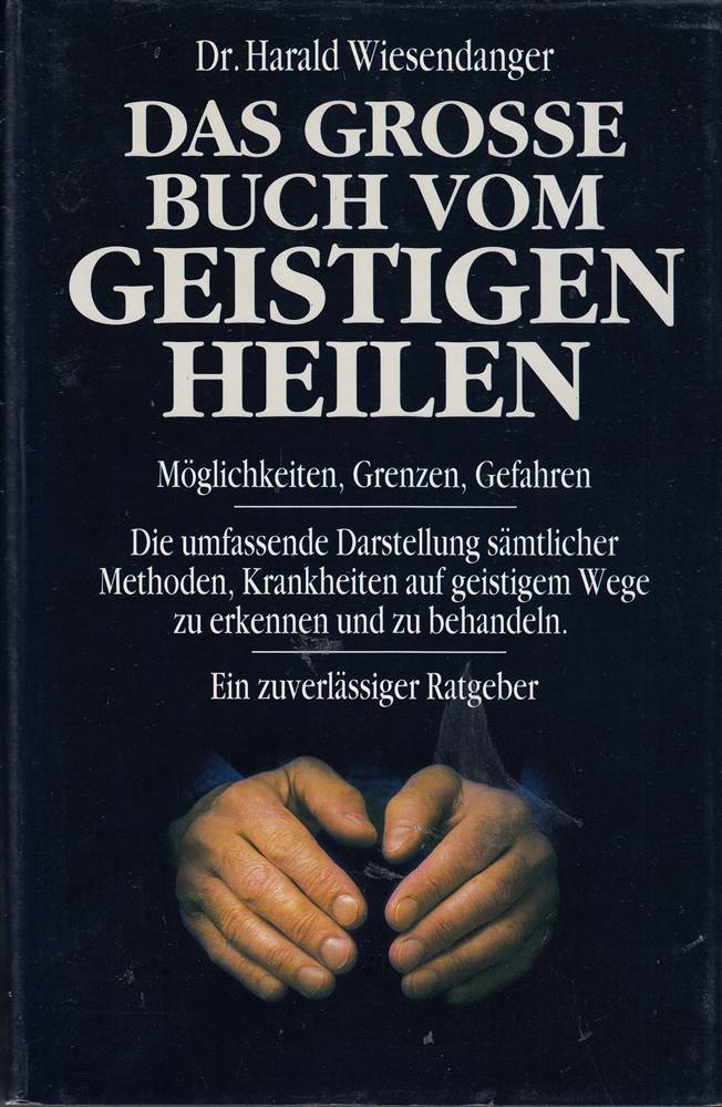 Das große Buch vom geistigen Heilen  Möglichkeiten  Grenzen  Gefahren