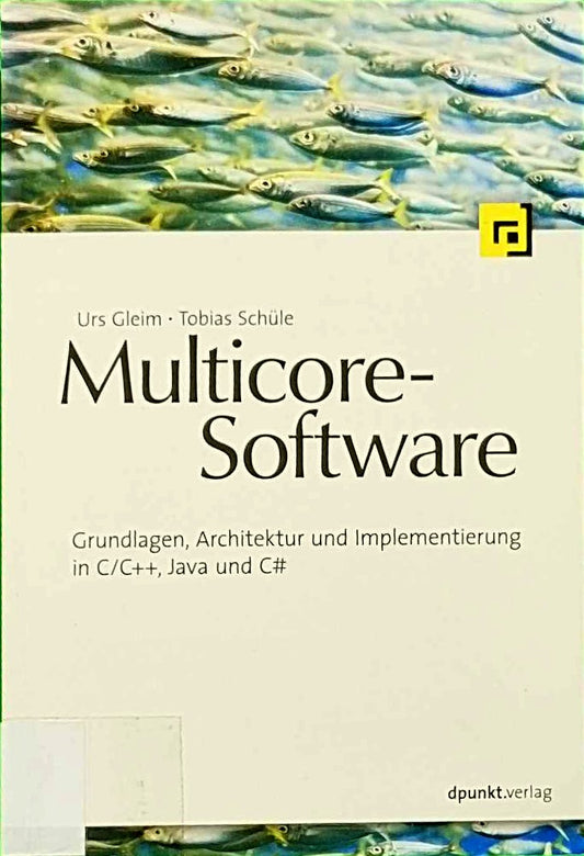 Multicore-Software: Grundlagen  Architektur und Implementierung in C/C++  Java und C#