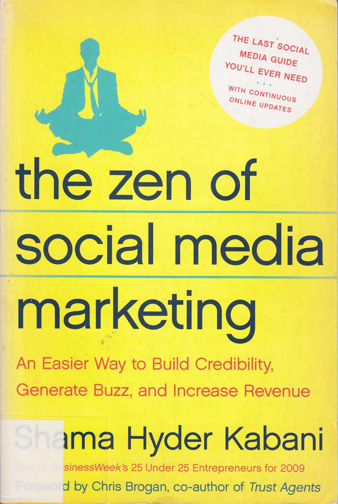 The Zen of Social Media Marketing: An Easier Way to Build Credibility  Generate Buzz  and Increase Revenue