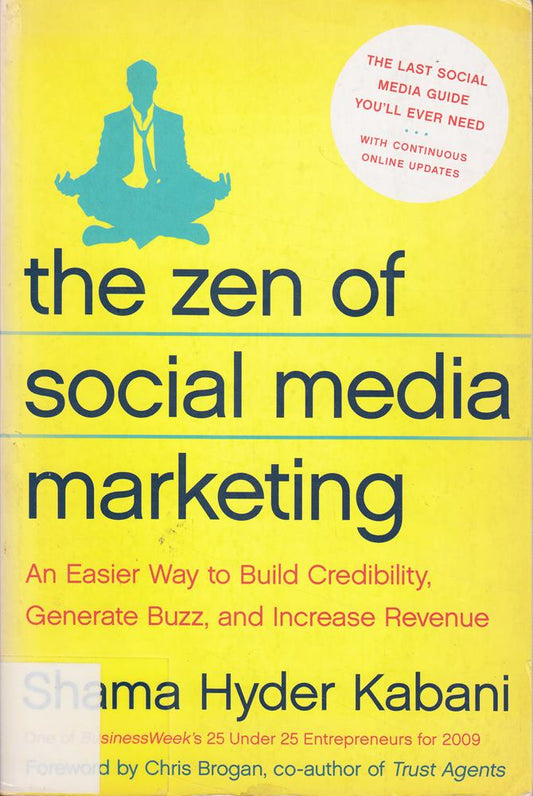 The Zen of Social Media Marketing: An Easier Way to Build Credibility  Generate Buzz  and Increase Revenue