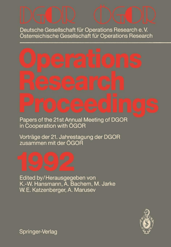 DGOR / ÖGOR: Papers of the 21th Annual Meeting of DGOR in Cooperation with ÖGOR Vorträge der 21. Jahrestagung der DGOR zusammen mit ÖGOR (Operations Research Proceedings  1992  Band 1992)