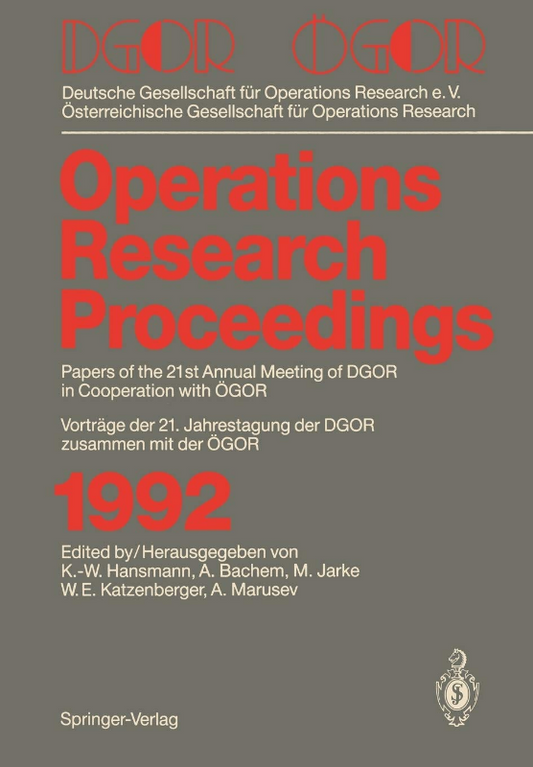 DGOR / ÖGOR: Papers of the 21th Annual Meeting of DGOR in Cooperation with ÖGOR Vorträge der 21. Jahrestagung der DGOR zusammen mit ÖGOR (Operations Research Proceedings  1992  Band 1992)