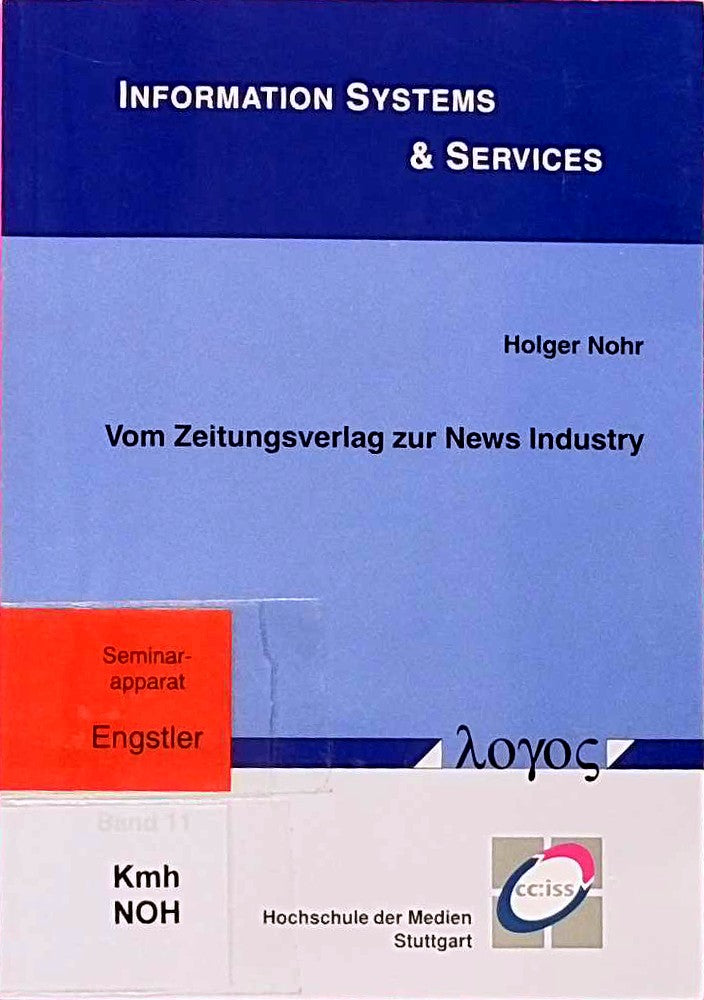 Vom Zeitungsverlag zur News Industry: Veränderung von Wertschöpfungsstrukturen und Geschäftsmodellen (Information Systems & Services  Band 11)