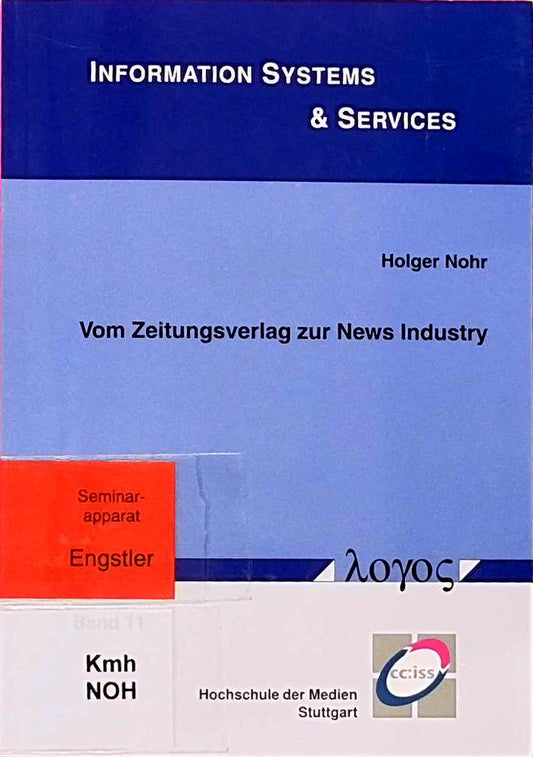Vom Zeitungsverlag zur News Industry: Veränderung von Wertschöpfungsstrukturen und Geschäftsmodellen (Information Systems & Services  Band 11)