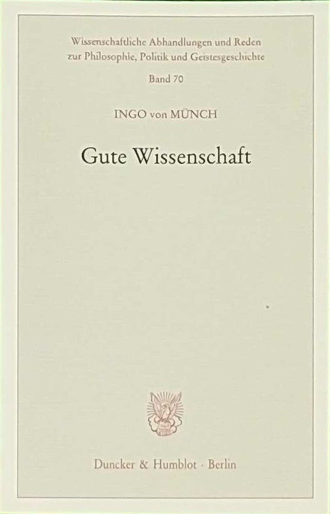 Gute Wissenschaft. (Wissenschaftliche Abhandlungen und Reden zur Philosophie  Politik und Geistesgeschichte  Band 70)