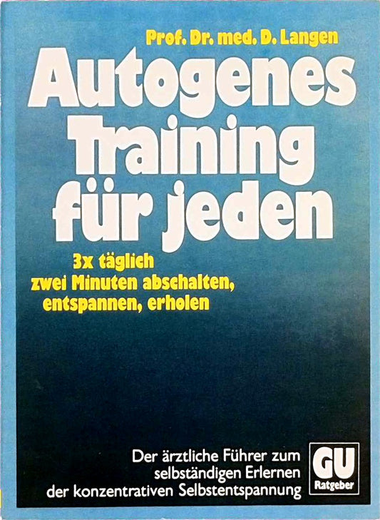 Autogenes Training für jeden. 3 x täglich zwei Minuten - abschalten  entspannen  erholen