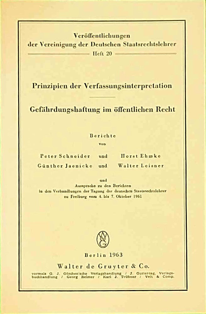 Prinzipien der Verfassungsinterpretation. Gefährdungshaftung im öffentlichen Recht: Aussprache zu den Berichten in den Verhandlungen der Tagung der ... Deutschen Staatsrechtslehrer  20  Band 20)